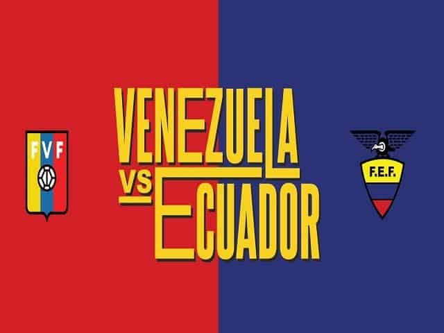 Soi kèo nhà cái Venezuela vs Ecuador, 21/06/2021 - Vòng chung kết Copa America 2021